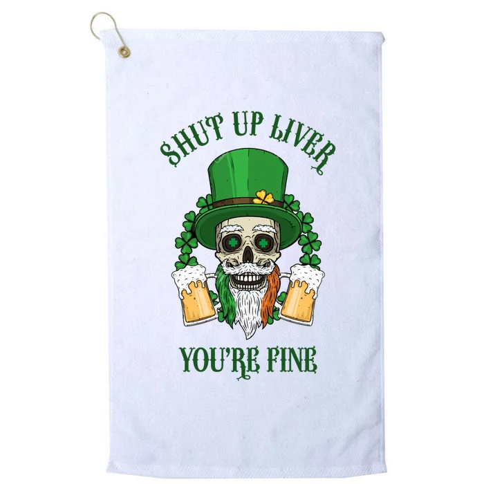 Shup Up Liver You're Fine St Patrick's Day Beer Lover Platinum Collection Golf Towel