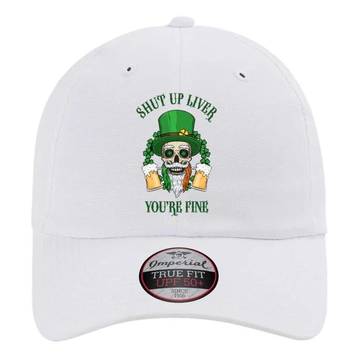 Shup Up Liver You're Fine St Patrick's Day Beer Lover The Original Performance Cap