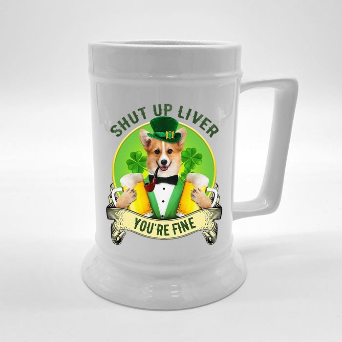 Shut Up Liver You're Fine Corgi Saint Patrick's Day Outfit Front & Back Beer Stein