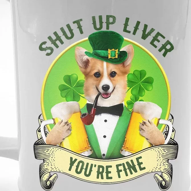 Shut Up Liver You're Fine Corgi Saint Patrick's Day Outfit Front & Back Beer Stein