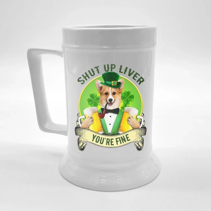 Shut Up Liver You're Fine Corgi Saint Patrick's Day Outfit Front & Back Beer Stein