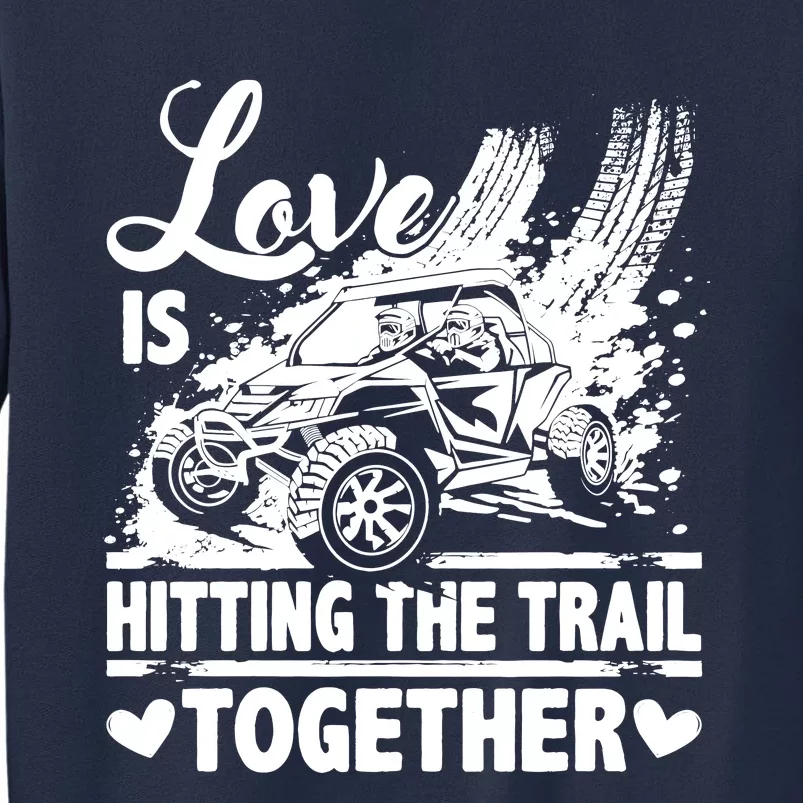 Sxs Utv Love Is Hitting The Trail Together Sweatshirt