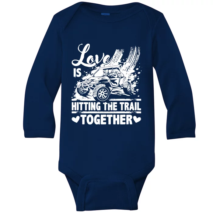 Sxs Utv Love Is Hitting The Trail Together Baby Long Sleeve Bodysuit