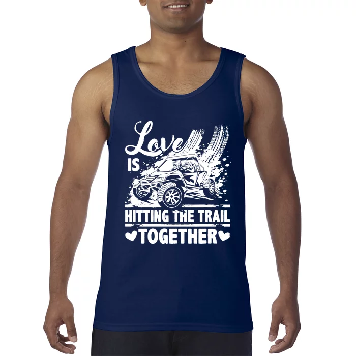 Sxs Utv Love Is Hitting The Trail Together Tank Top