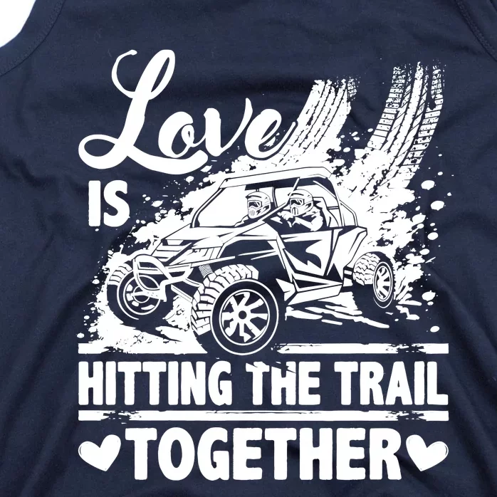 Sxs Utv Love Is Hitting The Trail Together Tank Top