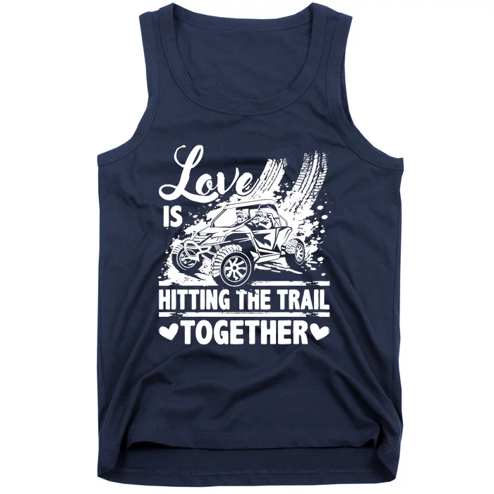 Sxs Utv Love Is Hitting The Trail Together Tank Top