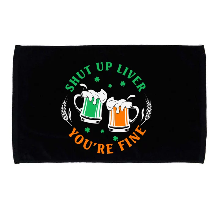 Shut Up Liver You're Fine Shirt Microfiber Hand Towel