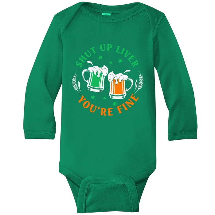 Shut Up Liver You're Fine Shirt Baby Long Sleeve Bodysuit