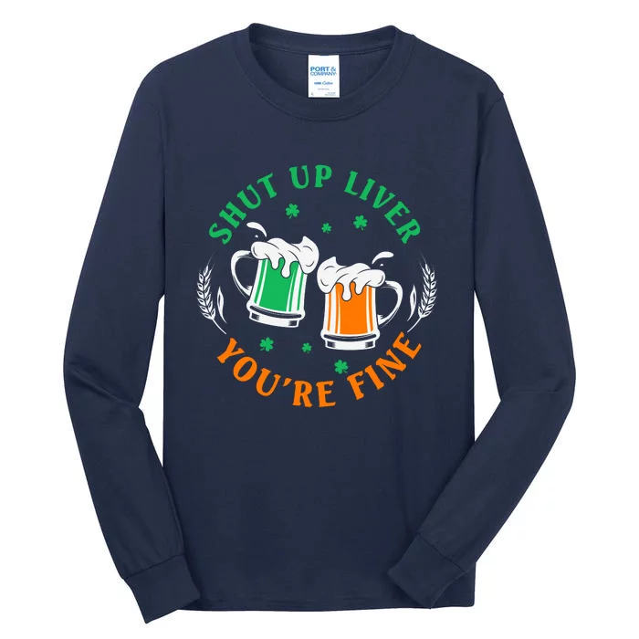 Shut Up Liver You're Fine Shirt Tall Long Sleeve T-Shirt