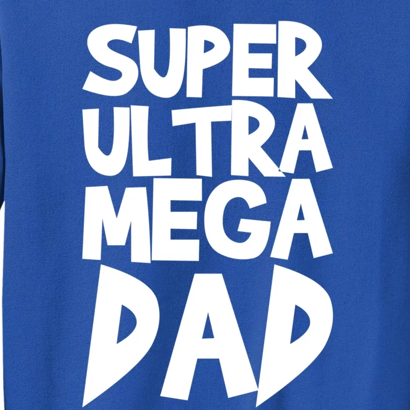 Super Ultra Mega Dad Funny Gift Sweatshirt