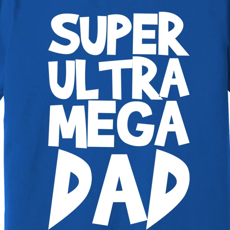 Super Ultra Mega Dad Funny Gift Premium T-Shirt