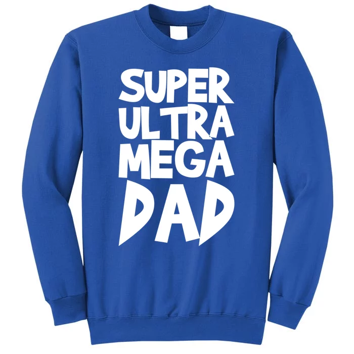 Super Ultra Mega Dad Funny Gift Tall Sweatshirt