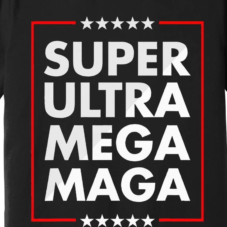 Super Ultra Mega Maga Trump Liberal Supporter Republican Premium T-Shirt