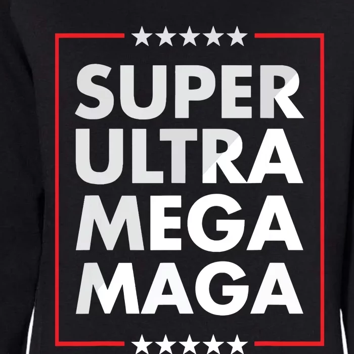 Super Ultra Mega Maga Trump Liberal Supporter Republican Womens California Wash Sweatshirt