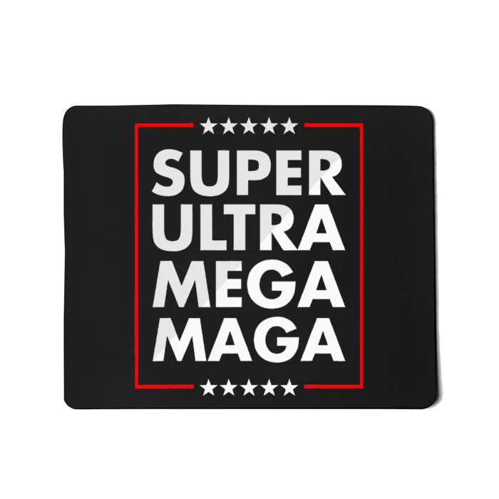 Super Ultra Mega Maga Trump Liberal Supporter Republican Mousepad