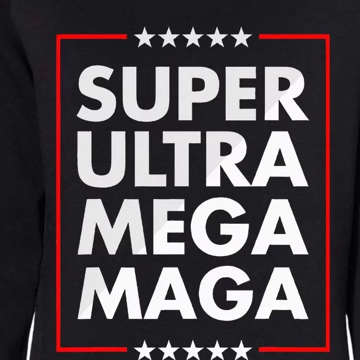 Super Ultra Mega Maga Trump Liberal Supporter Republican Womens California Wash Sweatshirt