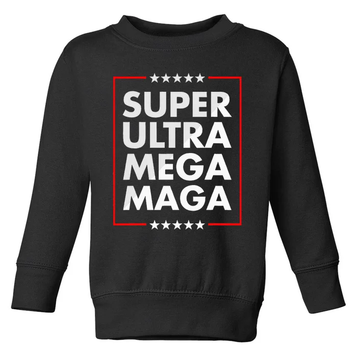 Super Ultra Mega Maga Trump Liberal Supporter Republican Toddler Sweatshirt