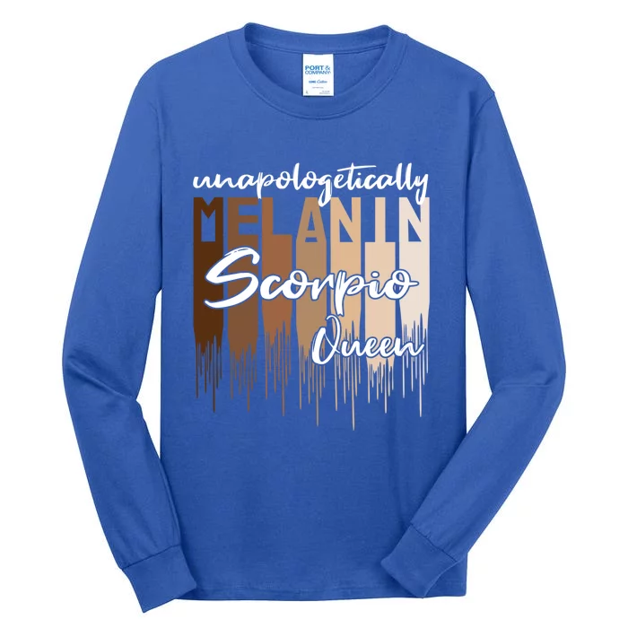 Scorpio Unapologetically Melanin Queen For Black Gift Tall Long Sleeve T-Shirt