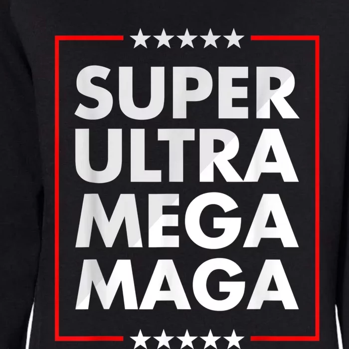 Super Ultra Mega Maga Trump Liberal Supporter Republican Womens California Wash Sweatshirt