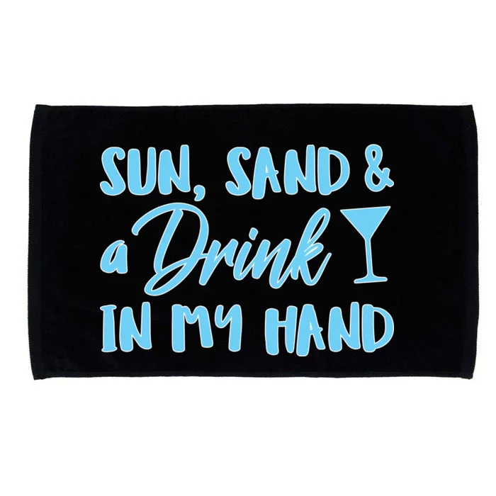 Sun Sand & A Drink In My Hand Microfiber Hand Towel