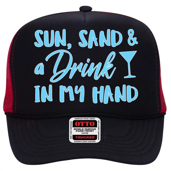 Sun Sand & A Drink In My Hand High Crown Mesh Trucker Hat