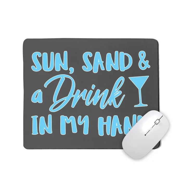 Sun Sand & A Drink In My Hand Mousepad