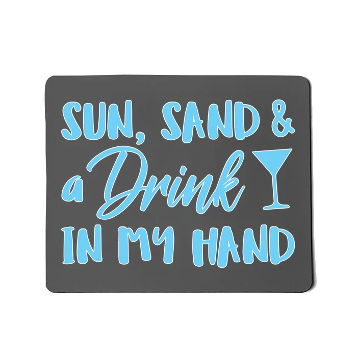 Sun Sand & A Drink In My Hand Mousepad