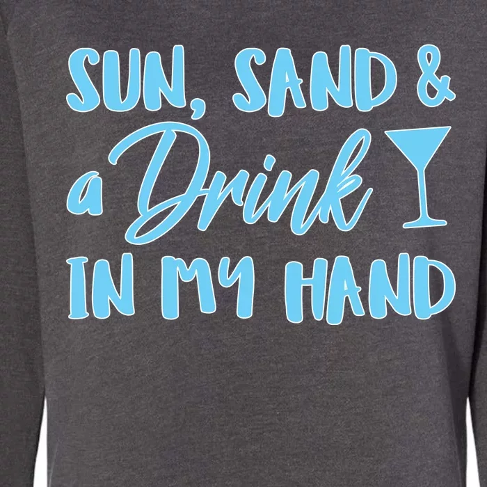 Sun Sand & A Drink In My Hand Womens California Wash Sweatshirt