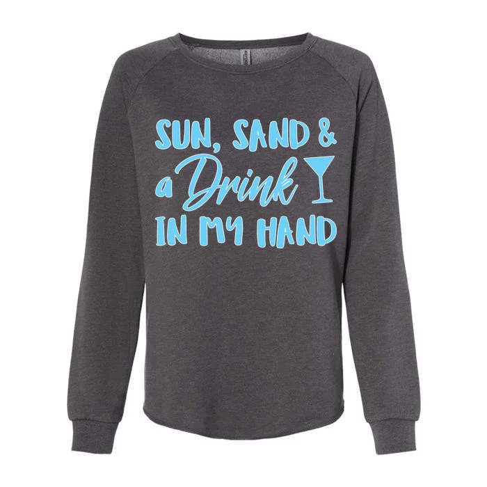 Sun Sand & A Drink In My Hand Womens California Wash Sweatshirt