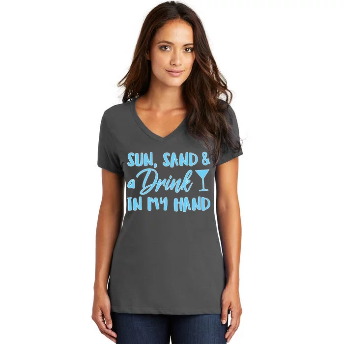 Sun Sand & A Drink In My Hand Women's V-Neck T-Shirt