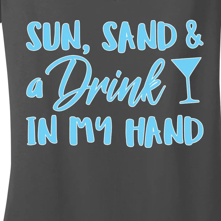 Sun Sand & A Drink In My Hand Women's V-Neck T-Shirt