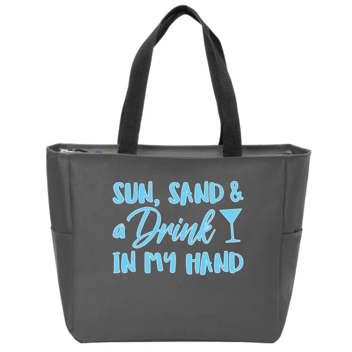 Sun Sand & A Drink In My Hand Zip Tote Bag