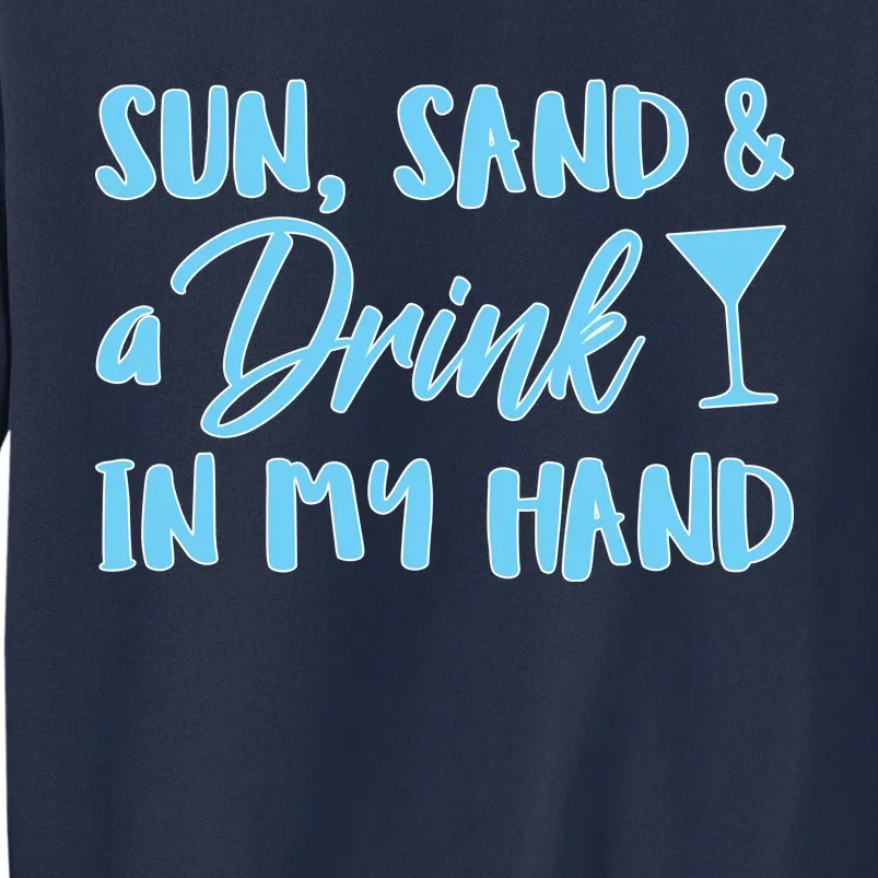 Sun Sand & A Drink In My Hand Sweatshirt