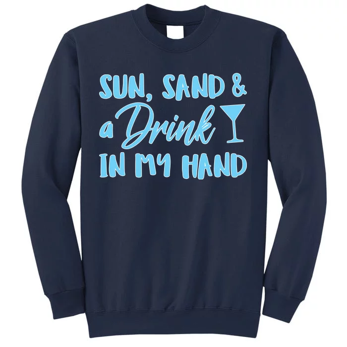 Sun Sand & A Drink In My Hand Sweatshirt