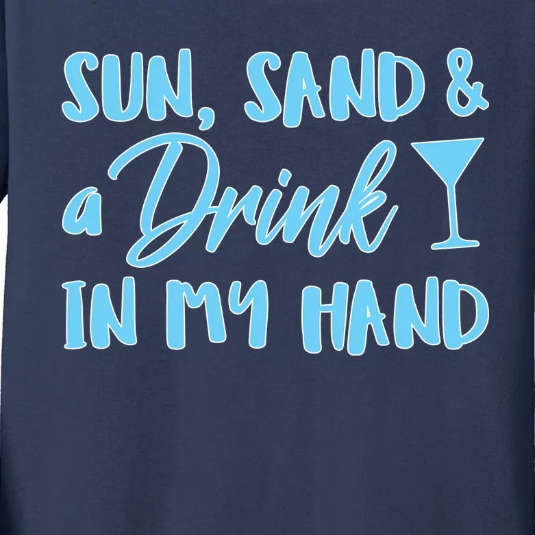 Sun Sand & A Drink In My Hand Kids Long Sleeve Shirt