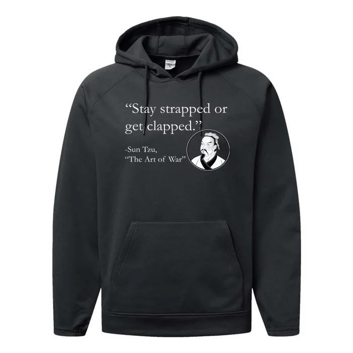 Sun Tzu Quote Stay Strapped Or Get Clapped Performance Fleece Hoodie