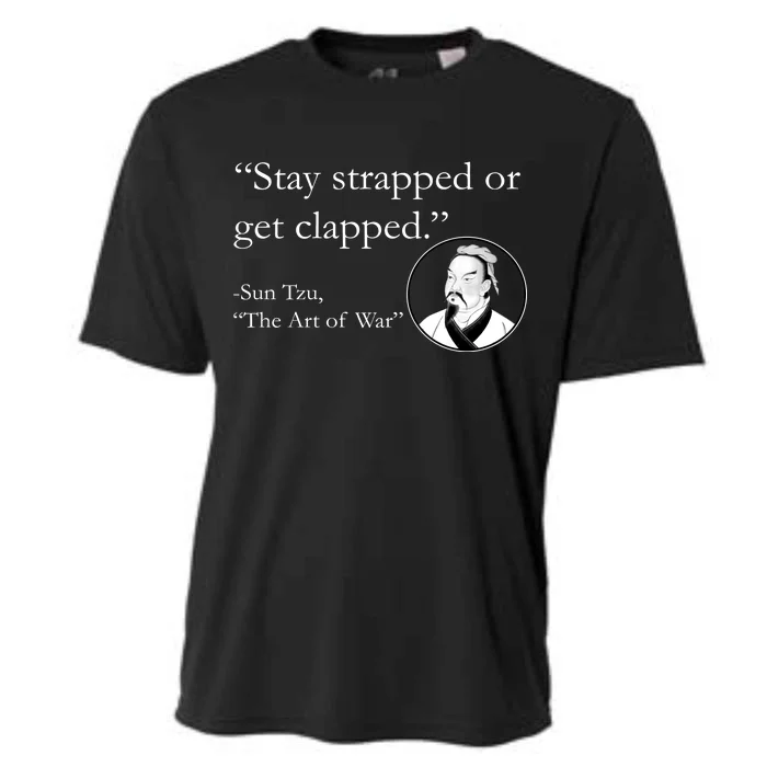 Sun Tzu Quote Stay Strapped Or Get Clapped Cooling Performance Crew T-Shirt