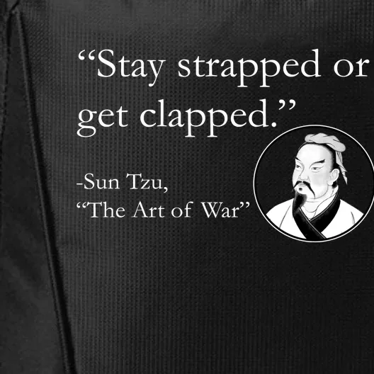 Sun Tzu Quote Stay Strapped Or Get Clapped City Backpack