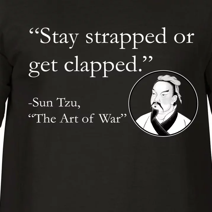 Sun Tzu Quote Stay Strapped Or Get Clapped Comfort Colors T-Shirt