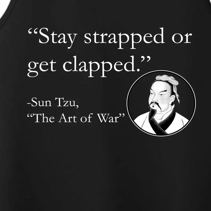 Sun Tzu Quote Stay Strapped Or Get Clapped Performance Tank