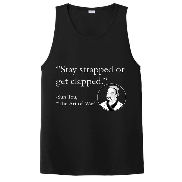 Sun Tzu Quote Stay Strapped Or Get Clapped Performance Tank