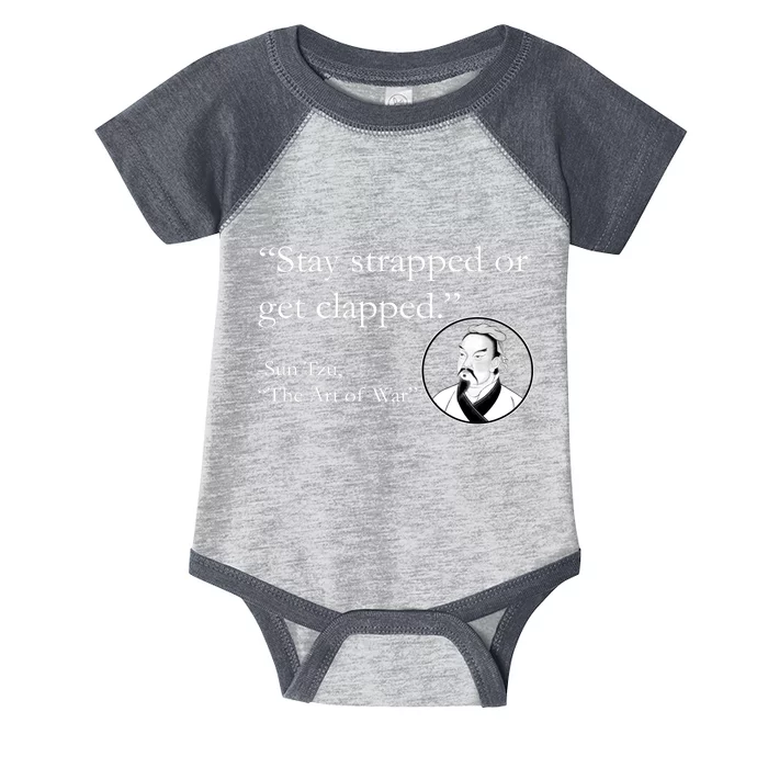 Sun Tzu Quote Stay Strapped Or Get Clapped Infant Baby Jersey Bodysuit