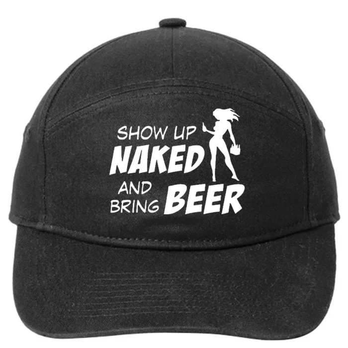 Show Up Naked And Bring Beer 7-Panel Snapback Hat