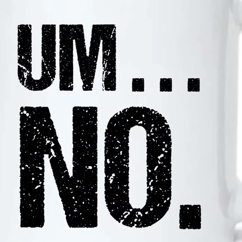 Sarcastic Um No Joke Novelty Gift For Snarky Sassy Teens Gift Black Color Changing Mug