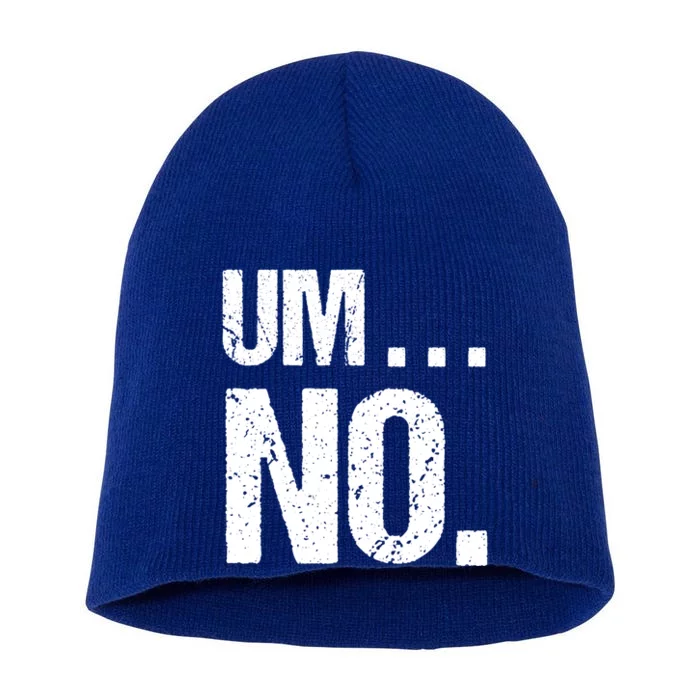 Sarcastic Um No Joke Novelty Gift For Snarky Sassy Teens Gift Short Acrylic Beanie