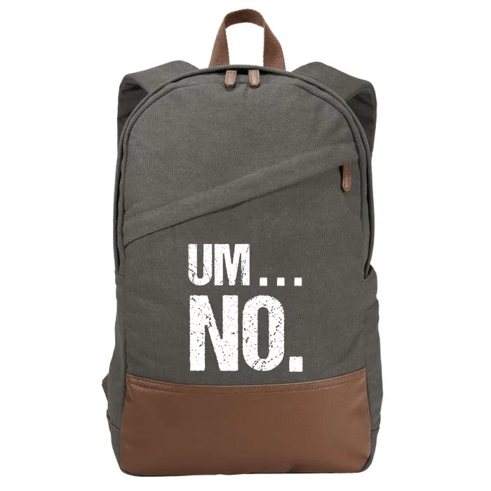 Sarcastic Um No Joke Novelty Gift For Snarky Sassy Teens Gift Cotton Canvas Backpack