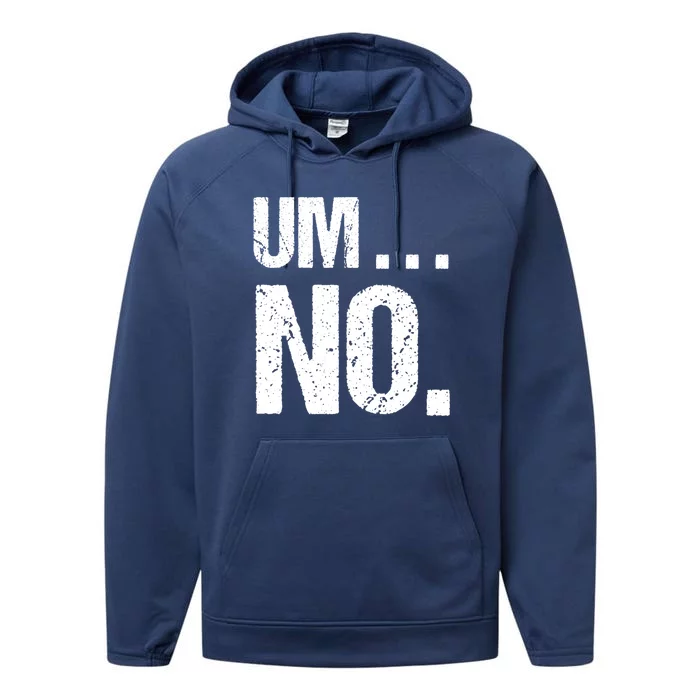 Sarcastic Um No Joke Novelty Gift For Snarky Sassy Teens Gift Performance Fleece Hoodie