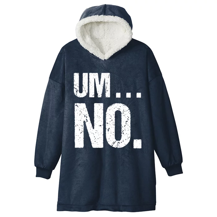 Sarcastic Um No Joke Novelty Gift For Snarky Sassy Teens Gift Hooded Wearable Blanket