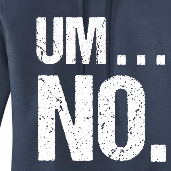 Sarcastic Um No Joke Novelty Gift For Snarky Sassy Teens Gift Women's Pullover Hoodie