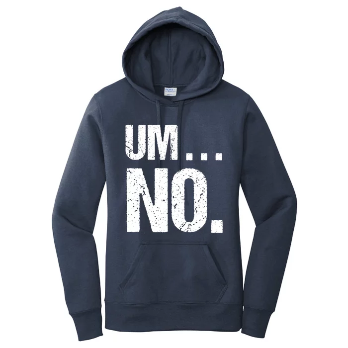 Sarcastic Um No Joke Novelty Gift For Snarky Sassy Teens Gift Women's Pullover Hoodie